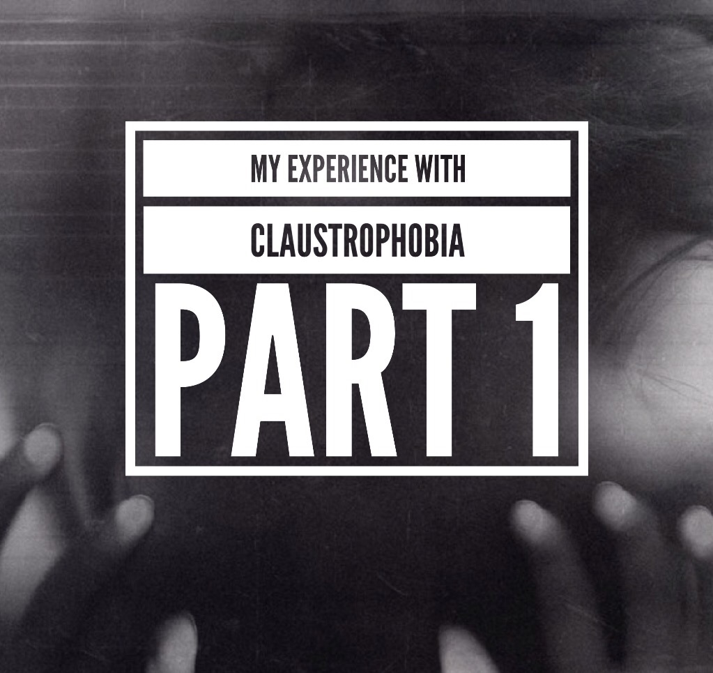 My experience with claustrophobia – Part 1