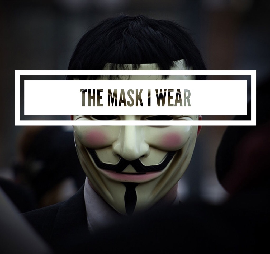 The mask I wear